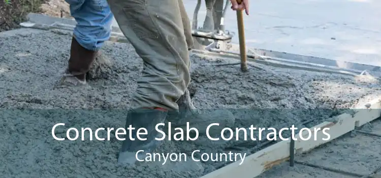 Concrete Slab Contractors Canyon Country