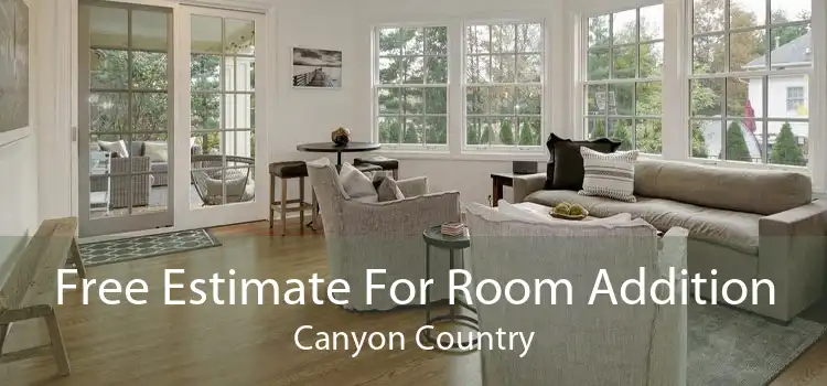 Free Estimate For Room Addition Canyon Country