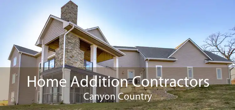 Home Addition Contractors Canyon Country